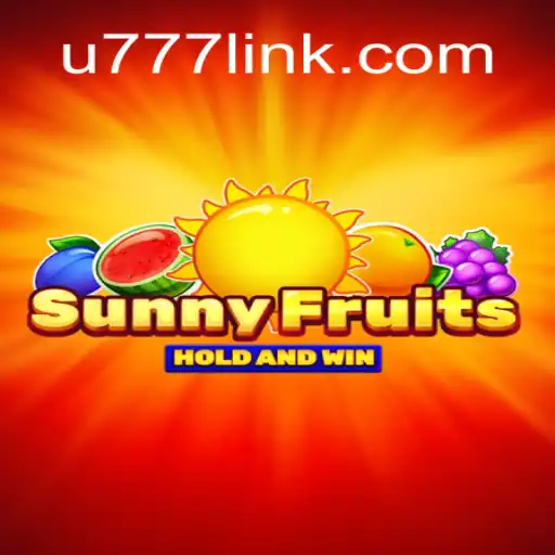 Discover the Excitement of SunnyFruits - U777.game Oficial Slots Brasil #1